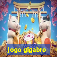 jogo gigabro